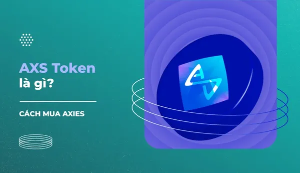 Axie Infinity (AXS) là gì? 4 bước để mua AXS Token