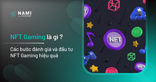 Các bước đánh giá dự án và đầu tư NFT Gaming hiệu quả